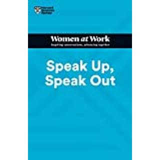 Speak Up, Speak Out (HBR Women at Work Series)