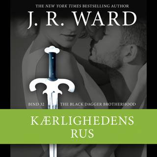 The Black Dagger Brotherhood #32: Kærlighedens rus (Lydbog)
