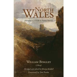 North Wales – Intended as a Guide to Future Tourists