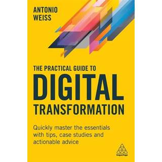 The Practical Guide to Digital Transformation