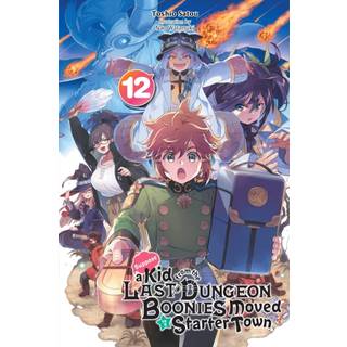 Suppose a Kid from the Last Dungeon Boonies Moved to a Starter Town, Vol. 12 (light novel)