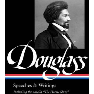 Frederick Douglass: Speeches & Writings (LOA #358)