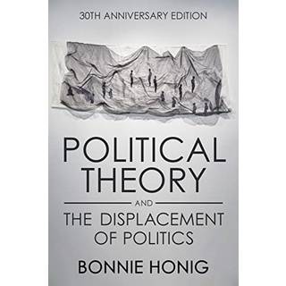 Political Theory and the Displacement of Politics