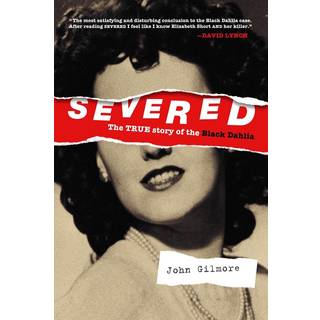 Severed: The True Story of the Black Dahlia