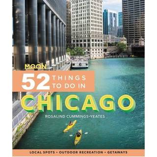 Moon 52 Things to Do in Chicago (First Edition)