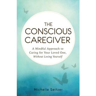 The Conscious Caregiver