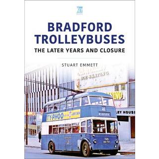 Bradford Trolleybuses: The Later Years and Closure