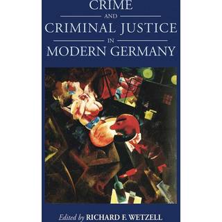 Crime and Criminal Justice in Modern Germany
