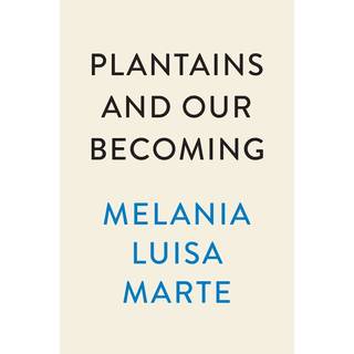 Plantains And Our Becoming