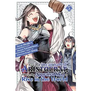 As a Reincarnated Aristocrat, I'll Use My Appraisal Skill to Rise in the World 5(manga)