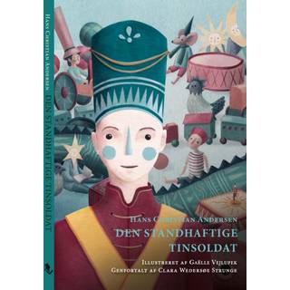 Den Standhaftige Tinsoldat af Hans Christian Andersen & Clara Wedersøe Strunge