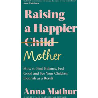 Raising A Happier Mother