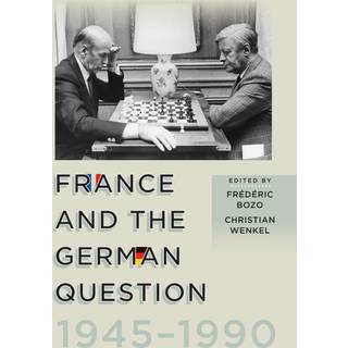 France and the German Question, 1945–1990