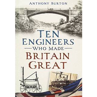 Ten Engineers Who Made Britain Great