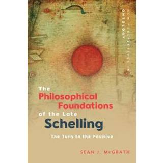 The Philosophical Foundations of the Late Schelling