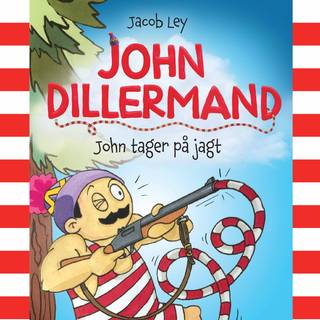 John Dillermand: John tager på jagt (Lydbog)