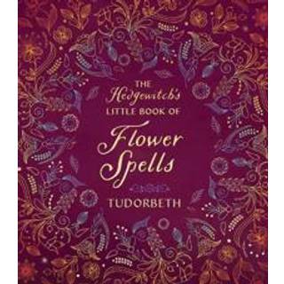 The Hedgewitch's Little Book of Flower Spells