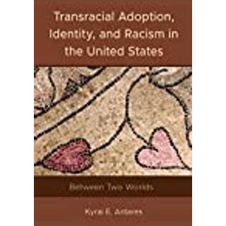 Transracial Adoption, Identity, and Racism in the United States