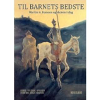 Til barnets bedste - Martin A. Hansen og skolen i dag