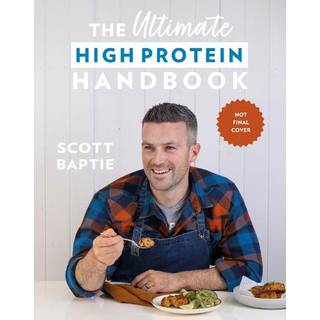 The Ultimate High Protein Handbook