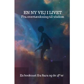En ny vej i livet - fra overtænkning til visdom