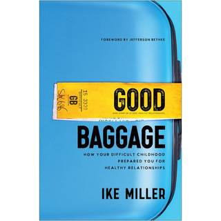 Good Baggage – How Your Difficult Childhood Prepared You for Healthy Relationships