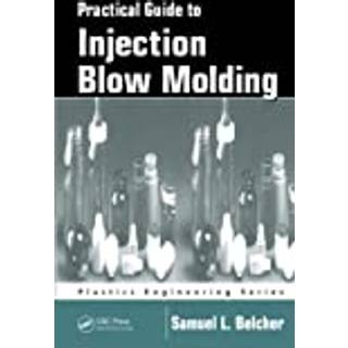 Practical Guide To Injection Blow Molding