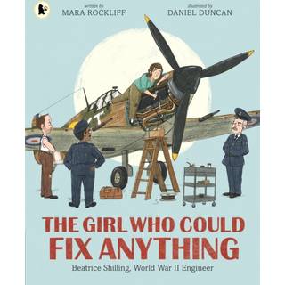 The Girl Who Could Fix Anything: Beatrice Shilling, World War II Engineer