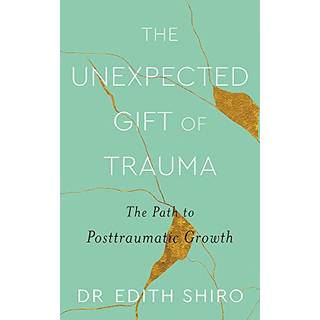 The Unexpected Gift of Trauma