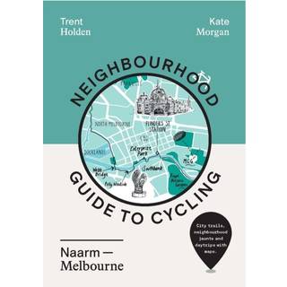 Neighbourhood Guide to Cycling Naarm – Melbourne