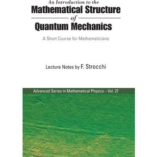 Introduction To The Mathematical Structure Of Quantum Mechanics, An: A Short Course For Mathematicians