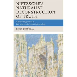Nietzsche's Naturalist Deconstruction of Truth