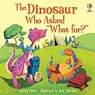 The Dinosaur Who Asked 'What for?'