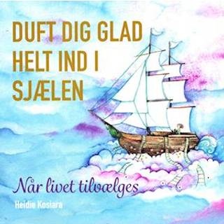 Duft dig glad helt ind i sjælen af Heidie Kosiara