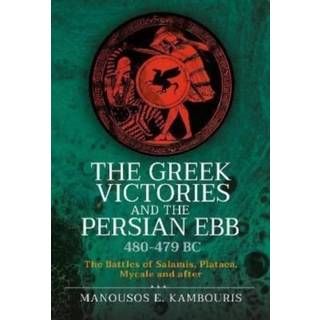 The Greek Victories and the Persian Ebb 480-479 BC