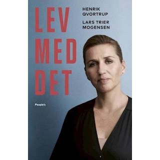 Henrik Qvortrup, Lars Trier Mogensen - Lev med det - 181 scener fra Mette Frederiksens vilde tid ved magten