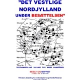 Det vestlige Nordjylland under besættelsen af Pernille Pedersen