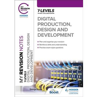My Revision Notes: Digital Production, Design and Development T Level