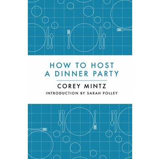 How to Host a Dinner Party