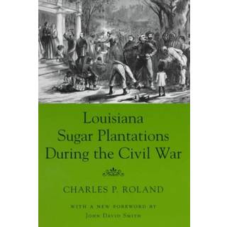 Louisiana Sugar Plantations During the Civil War