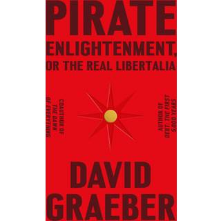 Pirate Enlightenment, or the Real Libertalia