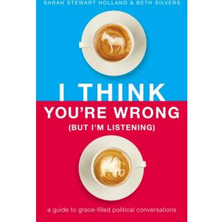 I Think You're Wrong (But I'm Listening)