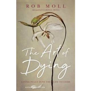 The Art of Dying – Living Fully into the Life to Come