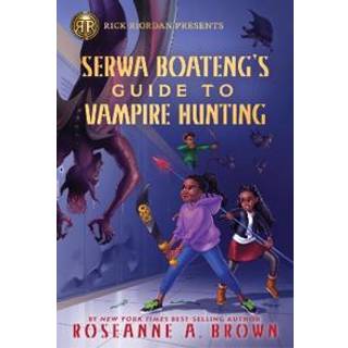 Rick Riordan Presents: Serwa Boateng's Guide to Vampire Hunting