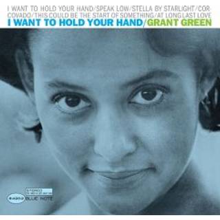 Grant Green - I Want To Hold Your Hand