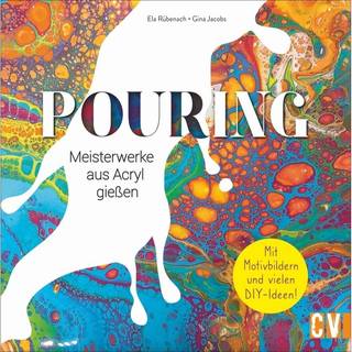 Pouring - Meisterwerke aus Acryl gießen