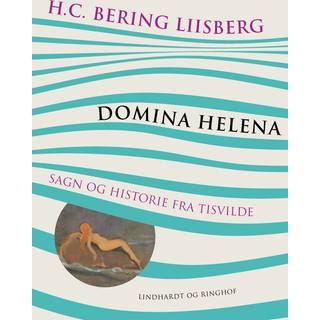Domina Helena. Sagn og historie fra Tisvilde