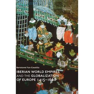 Iberian World Empires and the Globalization of Europe 1415–1668