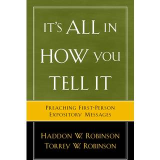 It`s All in How You Tell It – Preaching First–Person Expository Messages