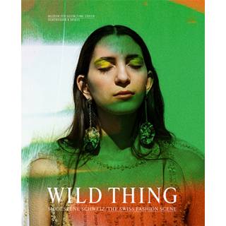 Wild Thing – The Swiss Fashion Scene